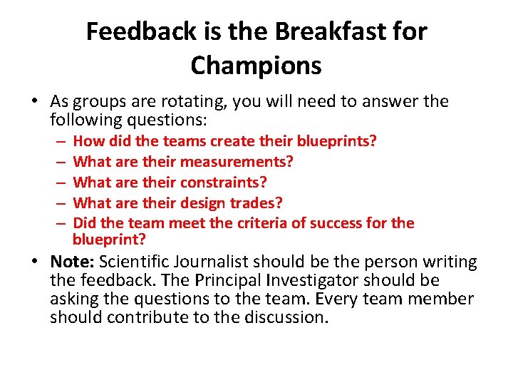 Feedback is the Breakfast for Champions • As groups are rotating, you will need