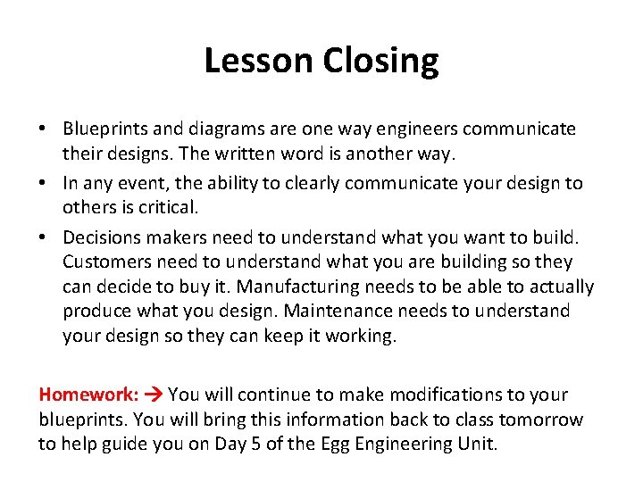 Lesson Closing • Blueprints and diagrams are one way engineers communicate their designs. The