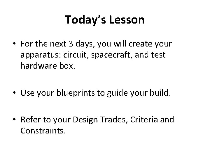 Today’s Lesson • For the next 3 days, you will create your apparatus: circuit,