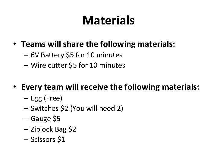 Materials • Teams will share the following materials: – 6 V Battery $5 for