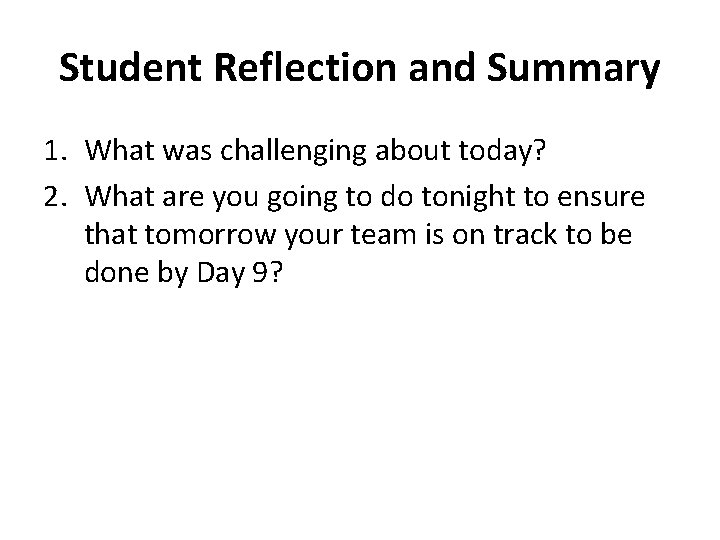 Student Reflection and Summary 1. What was challenging about today? 2. What are you