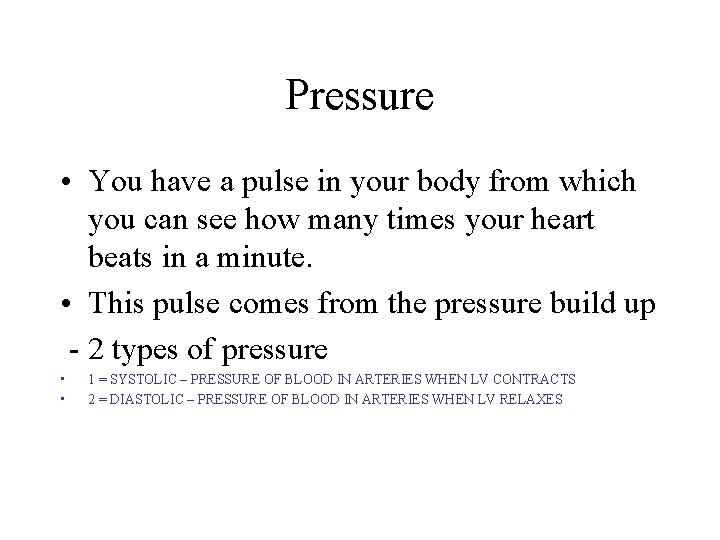 Pressure • You have a pulse in your body from which you can see