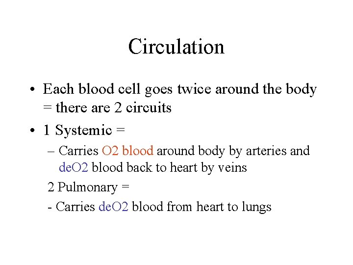 Circulation • Each blood cell goes twice around the body = there are 2