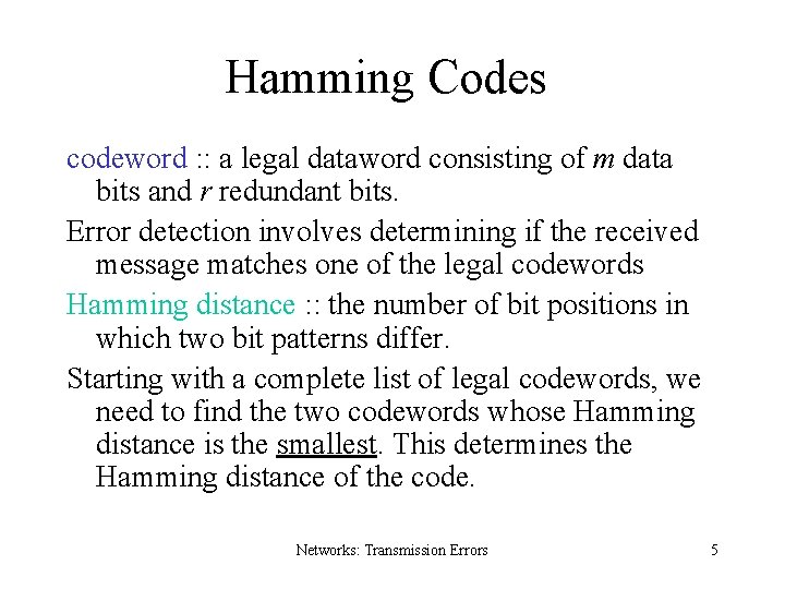 Hamming Codes codeword : : a legal dataword consisting of m data bits and