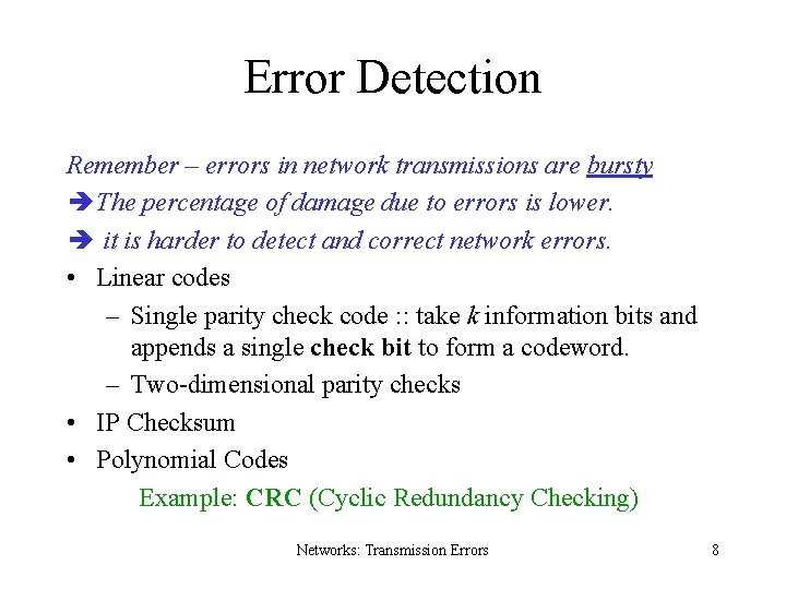 Error Detection Remember – errors in network transmissions are bursty The percentage of damage