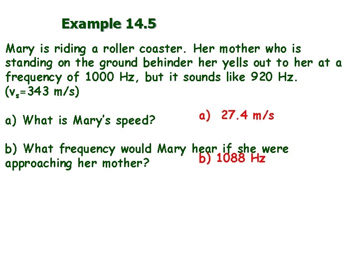 Example 14. 5 Mary is riding a roller coaster. Her mother who is standing