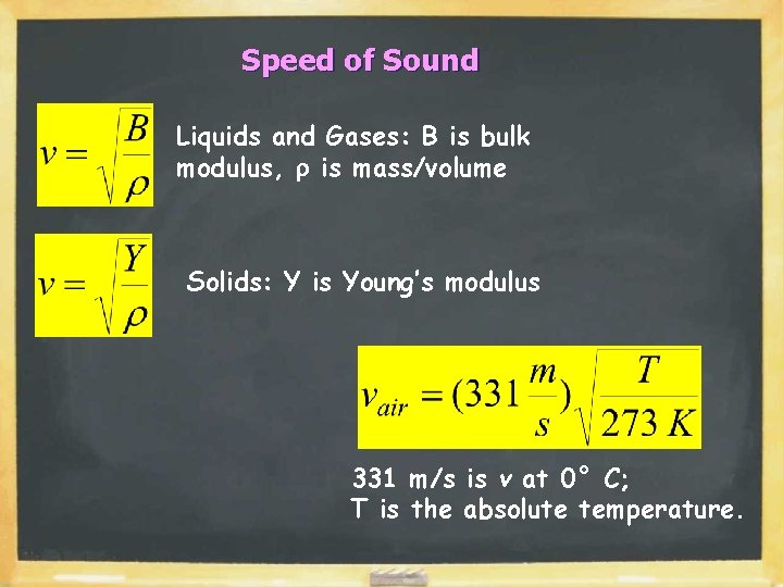 Speed of Sound Liquids and Gases: B is bulk modulus, r is mass/volume Solids: