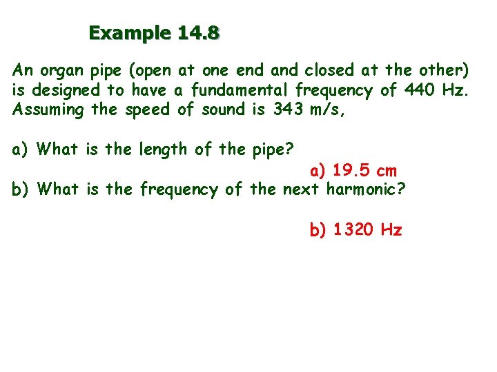 Example 14. 8 An organ pipe (open at one end and closed at the