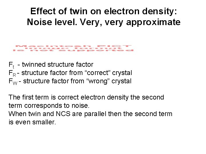 Effect of twin on electron density: Noise level. Very, very approximate Ft - twinned