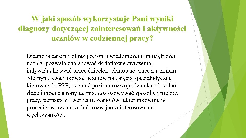 W jaki sposób wykorzystuje Pani wyniki diagnozy dotyczącej zainteresowań i aktywności uczniów w codziennej