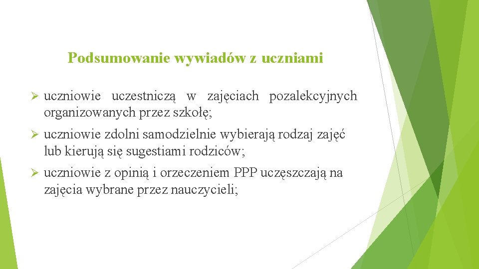  Podsumowanie wywiadów z uczniami uczniowie uczestniczą w zajęciach pozalekcyjnych organizowanych przez szkołę; uczniowie