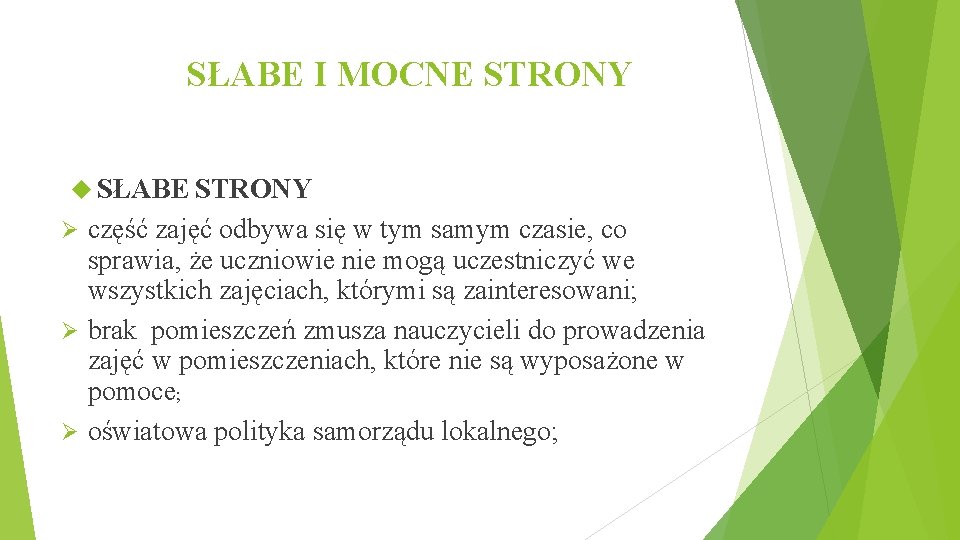 SŁABE I MOCNE STRONY SŁABE STRONY część zajęć odbywa się w tym samym czasie,