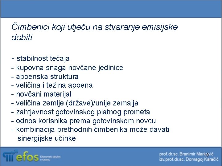 Čimbenici koji utječu na stvaranje emisijske dobiti - stabilnost tečaja - kupovna snaga novčane Čimbenici koji utječu na stvaranje emisijske dobiti - stabilnost tečaja - kupovna snaga novčane