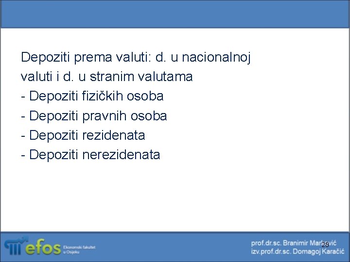 Depoziti prema valuti: d. u nacionalnoj valuti i d. u stranim valutama - Depoziti Depoziti prema valuti: d. u nacionalnoj valuti i d. u stranim valutama - Depoziti