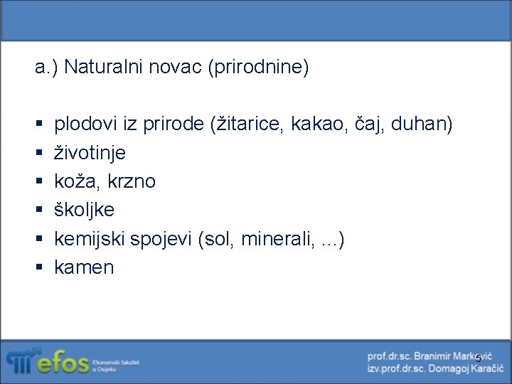 a. ) Naturalni novac (prirodnine) § § § plodovi iz prirode (žitarice, kakao, čaj, a. ) Naturalni novac (prirodnine) § § § plodovi iz prirode (žitarice, kakao, čaj,