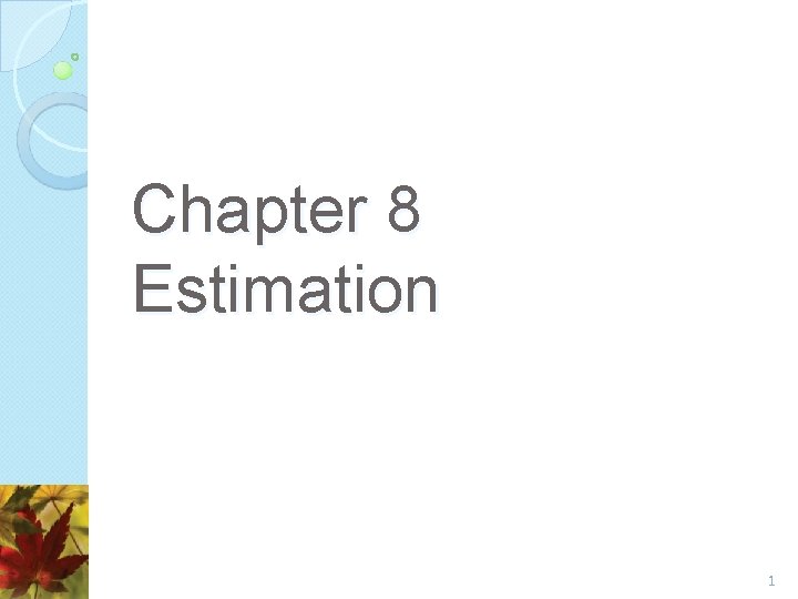 Chapter 8 Estimation 1 