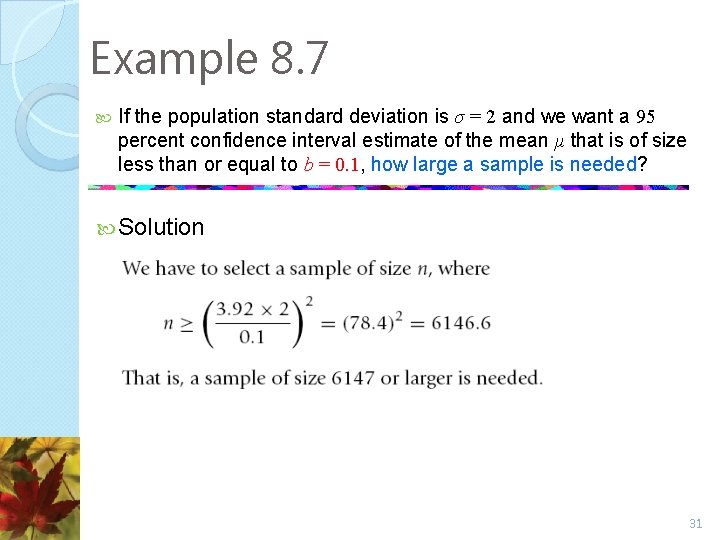 Example 8. 7 If the population standard deviation is σ = 2 and we