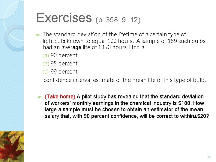 Exercises (p. 358, 9, 12) The standard deviation of the lifetime of a certain