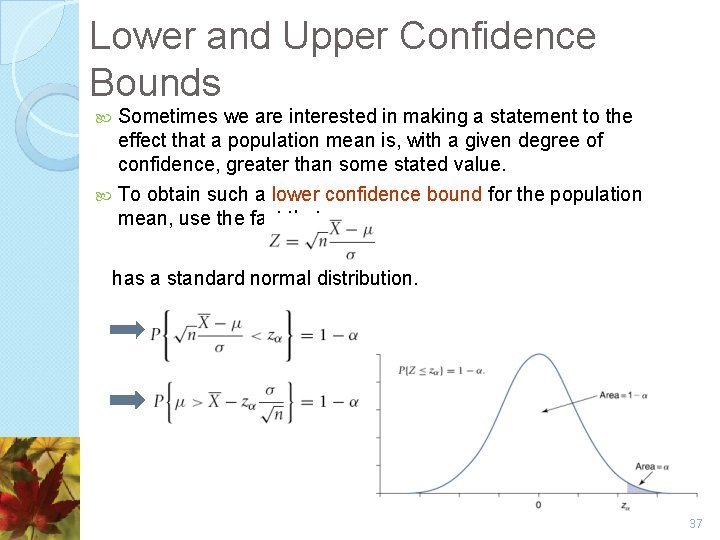 Lower and Upper Confidence Bounds Sometimes we are interested in making a statement to Lower and Upper Confidence Bounds Sometimes we are interested in making a statement to