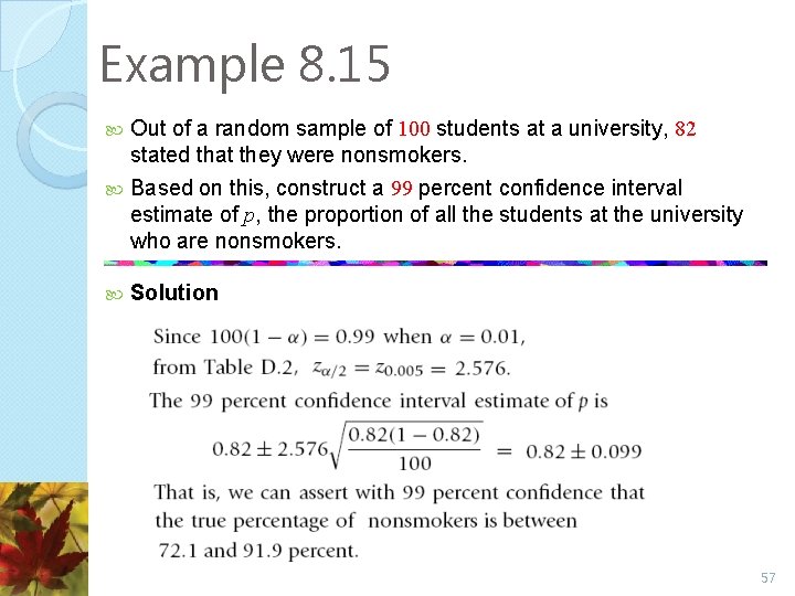 Example 8. 15 Out of a random sample of 100 students at a university, Example 8. 15 Out of a random sample of 100 students at a university,