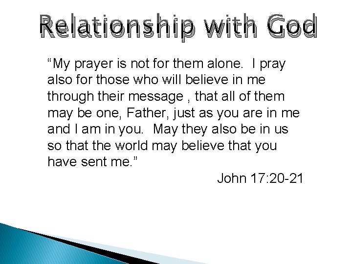 Relationship with God “My prayer is not for them alone. I pray also for