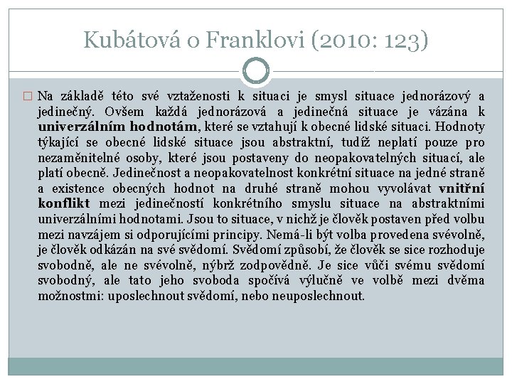 Kubátová o Franklovi (2010: 123) � Na základě této své vztaženosti k situaci je