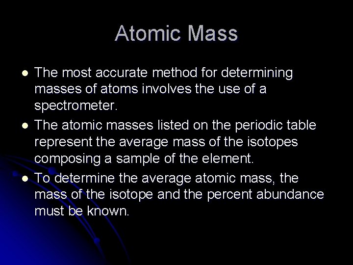 Atomic Mass l l l The most accurate method for determining masses of atoms