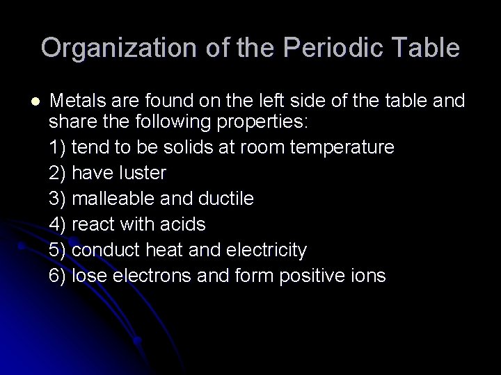 Organization of the Periodic Table l Metals are found on the left side of