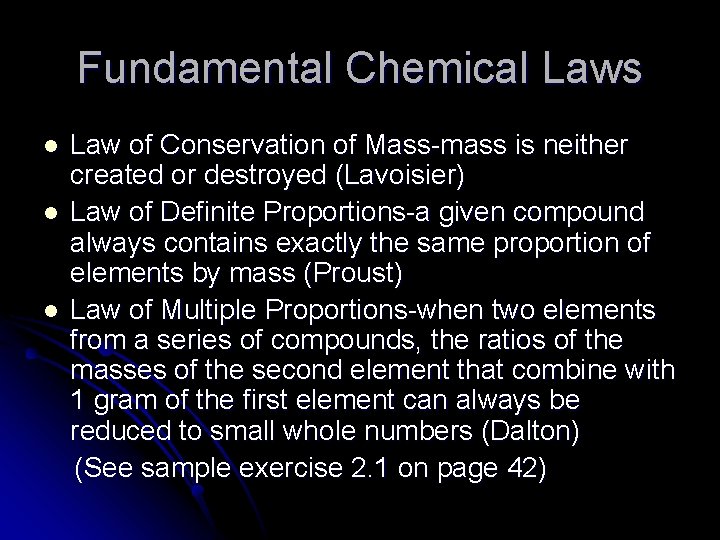Fundamental Chemical Laws l l l Law of Conservation of Mass-mass is neither created