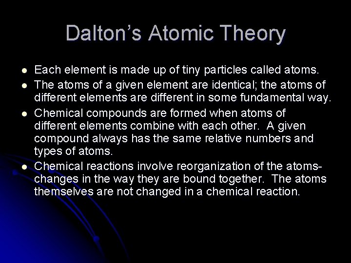 Dalton’s Atomic Theory l l Each element is made up of tiny particles called