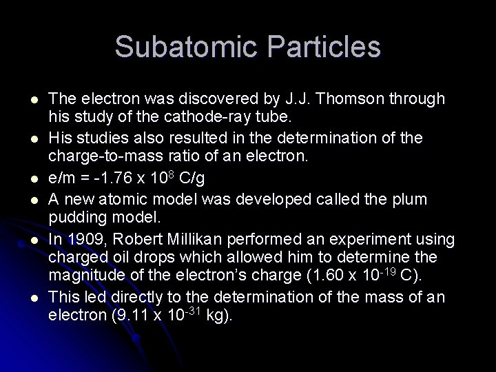 Subatomic Particles l l l The electron was discovered by J. J. Thomson through