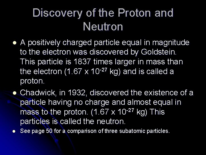 Discovery of the Proton and Neutron l l l A positively charged particle equal