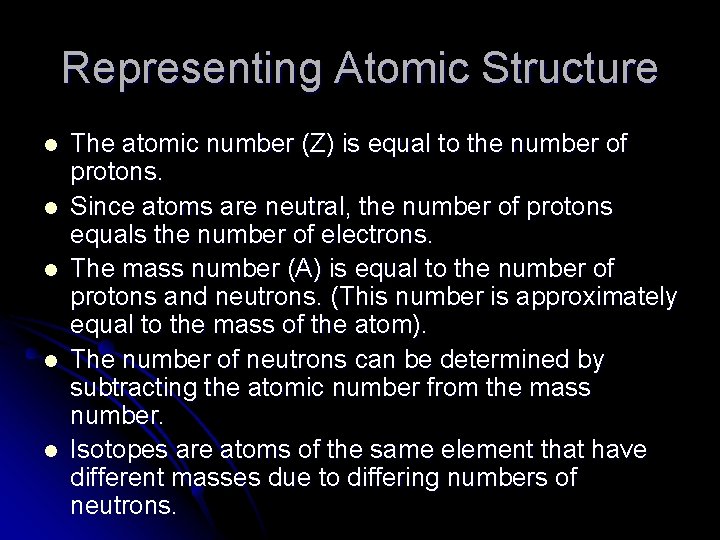 Representing Atomic Structure l l l The atomic number (Z) is equal to the