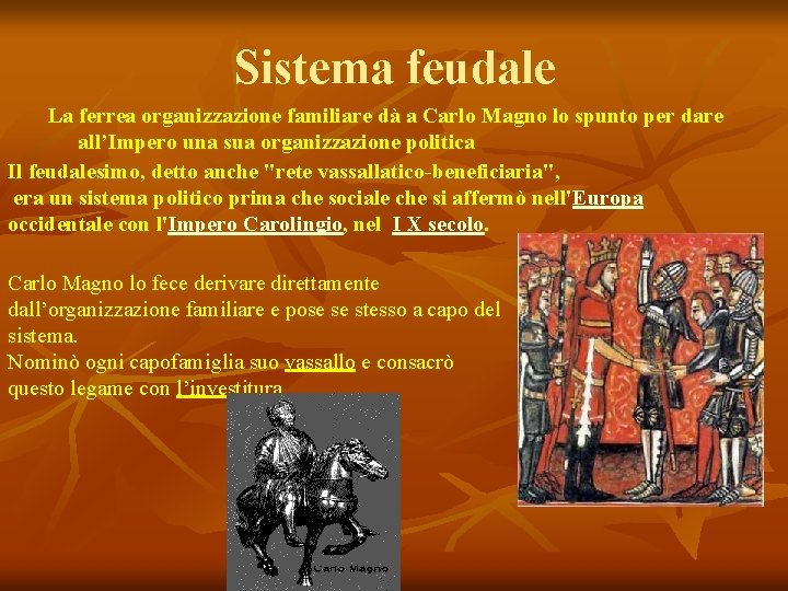 Sistema feudale La ferrea organizzazione familiare dà a Carlo Magno lo spunto per dare