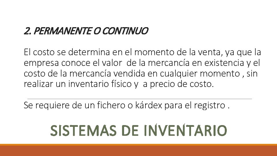 2. PERMANENTE O CONTINUO El costo se determina en el momento de la venta,