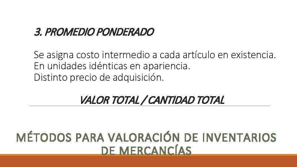 3. PROMEDIO PONDERADO Se asigna costo intermedio a cada artículo en existencia. En unidades