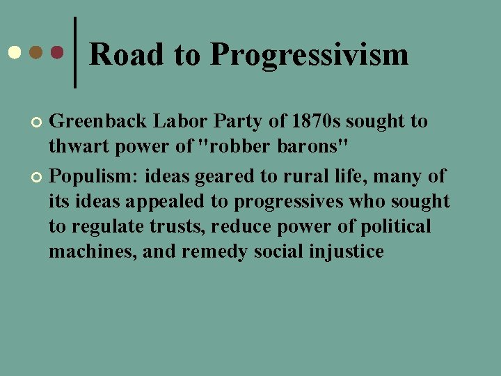 Road to Progressivism Greenback Labor Party of 1870 s sought to thwart power of