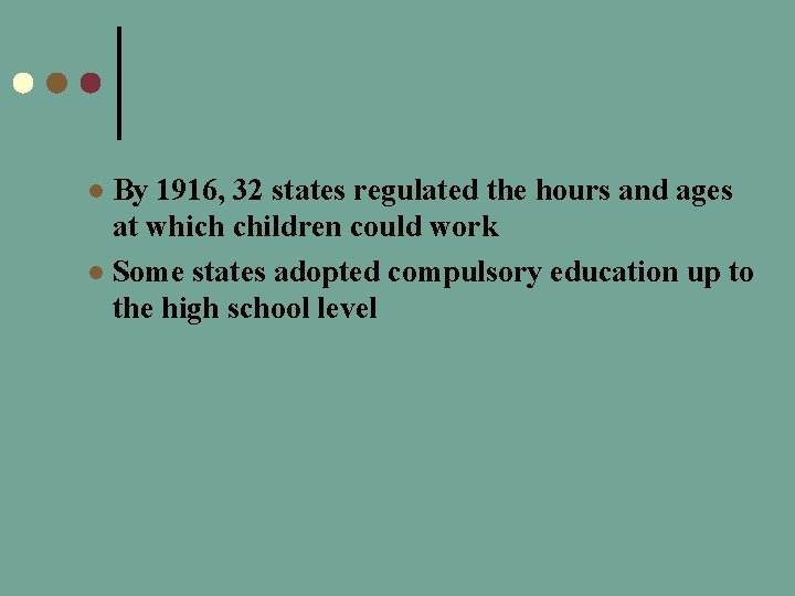 By 1916, 32 states regulated the hours and ages at which children could work