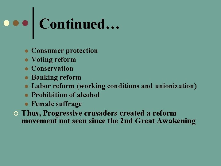 Continued… l l l l ¢ Consumer protection Voting reform Conservation Banking reform Labor