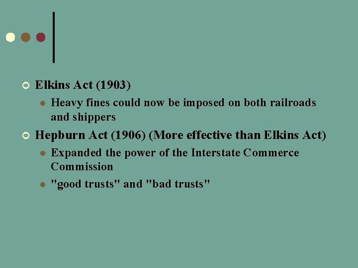 ¢ Elkins Act (1903) l ¢ Heavy fines could now be imposed on both