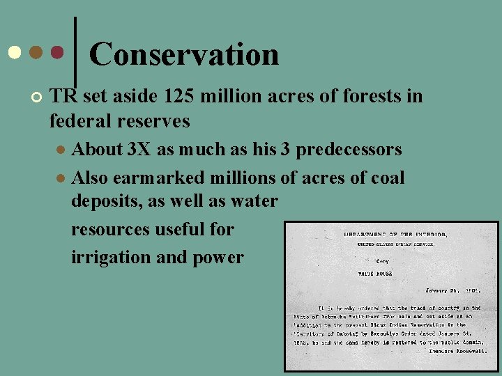 Conservation ¢ TR set aside 125 million acres of forests in federal reserves About