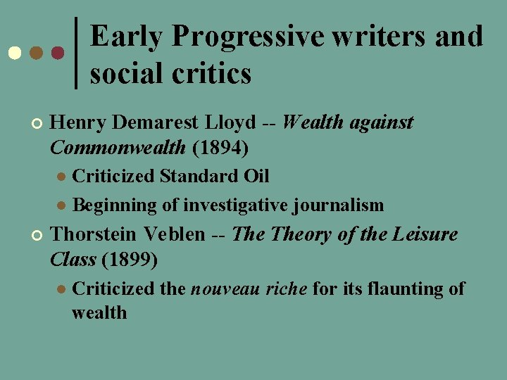 Early Progressive writers and social critics ¢ Henry Demarest Lloyd -- Wealth against Commonwealth