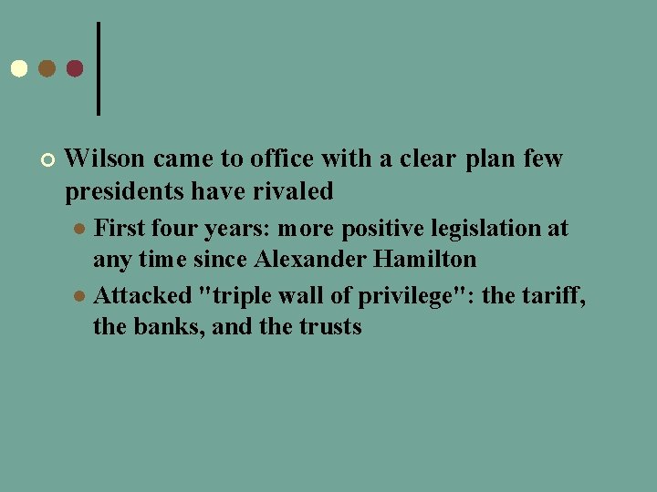 ¢ Wilson came to office with a clear plan few presidents have rivaled First