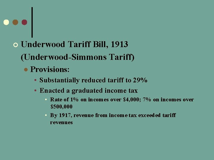 ¢ Underwood Tariff Bill, 1913 (Underwood-Simmons Tariff) l Provisions: • Substantially reduced tariff to