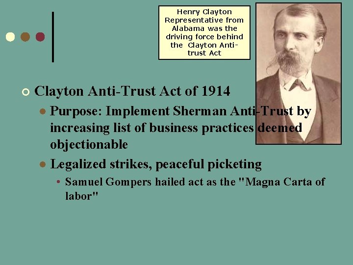 Henry Clayton Representative from Alabama was the driving force behind the Clayton Antitrust Act