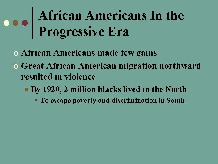 African Americans In the Progressive Era African Americans made few gains ¢ Great African