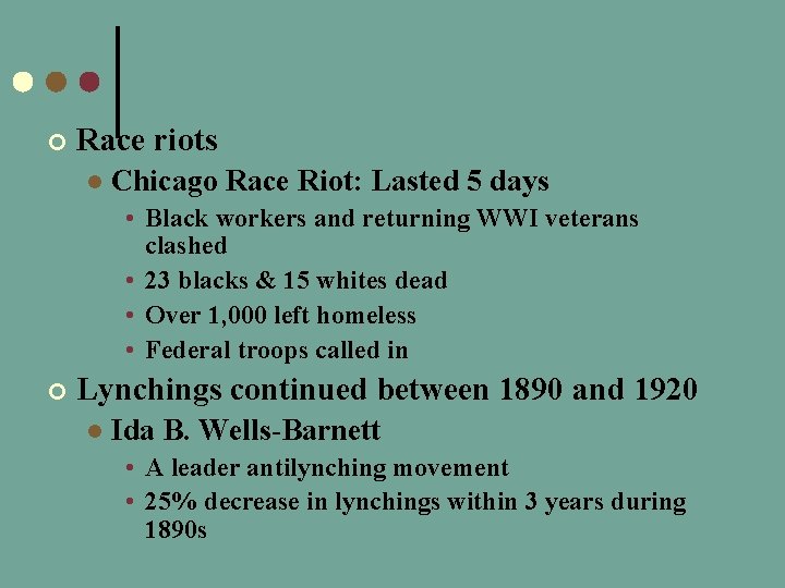 ¢ Race riots l Chicago Race Riot: Lasted 5 days • Black workers and