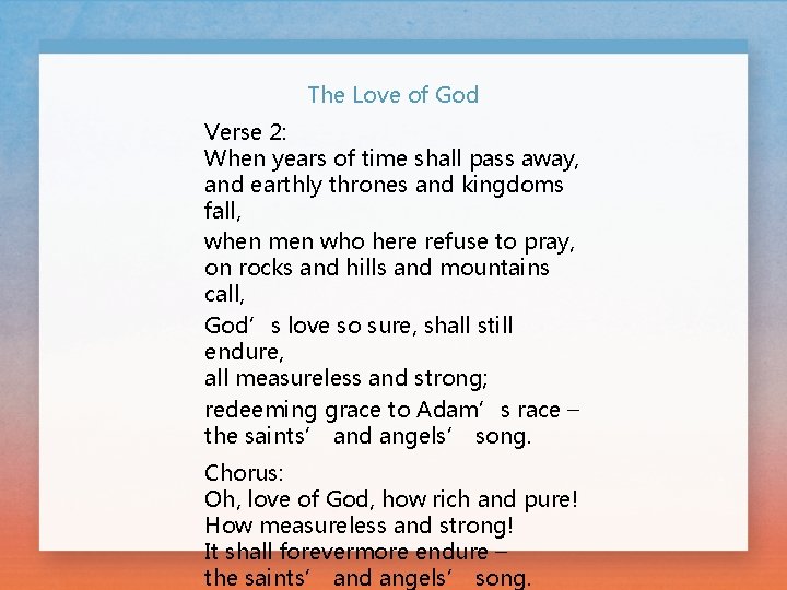 The Love of God Verse 2: When years of time shall pass away, and