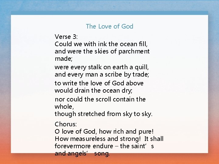 The Love of God Verse 3: Could we with ink the ocean fill, and