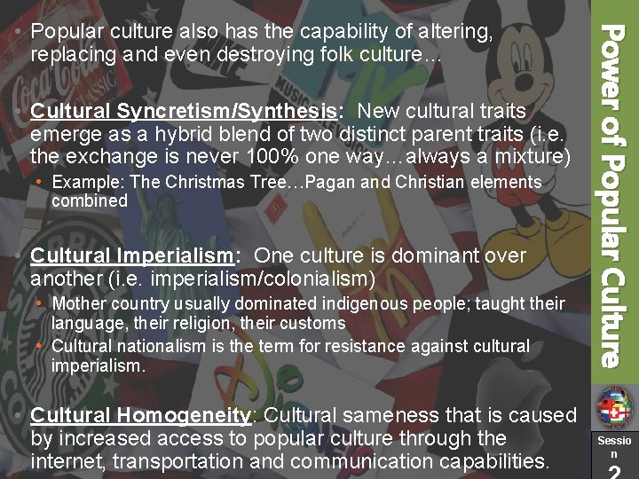  • Cultural Syncretism/Synthesis: New cultural traits emerge as a hybrid blend of two